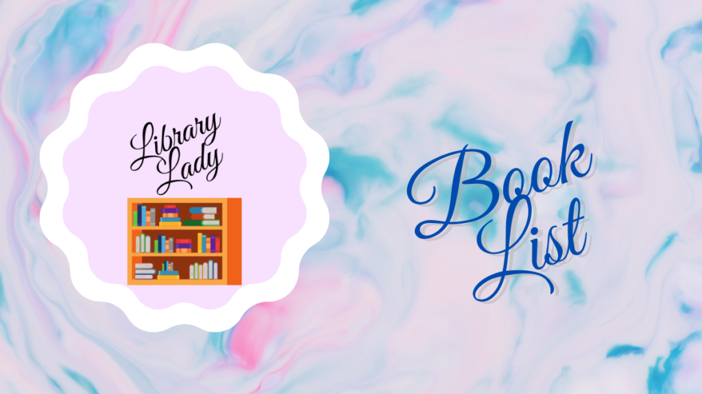 Blog Title graphic with words Book List, the Library Lady log and decorative graphics